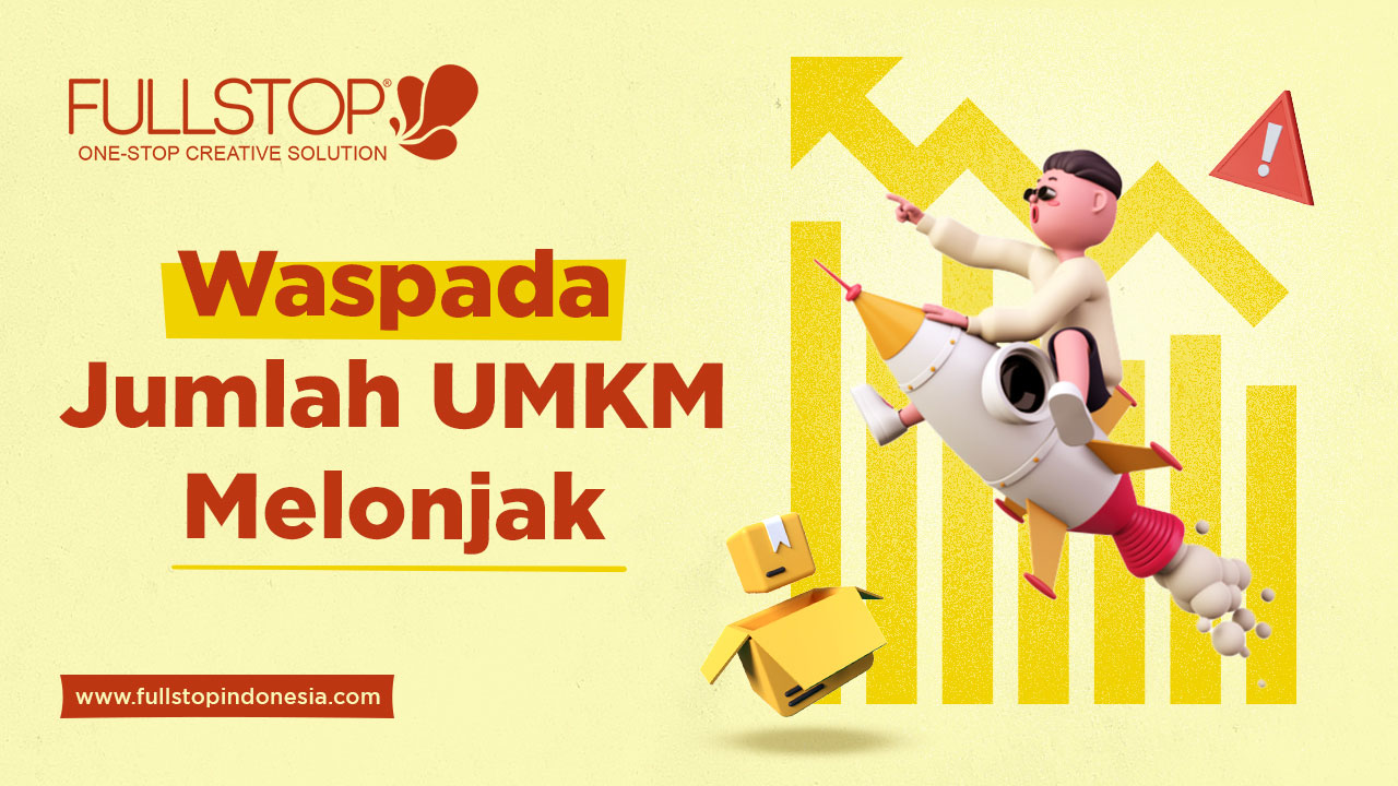 Waspada Jumlah UMKM Melonjak: Diperlukan Sumber Daya, Branding, dan Ekosistem yang Tepat